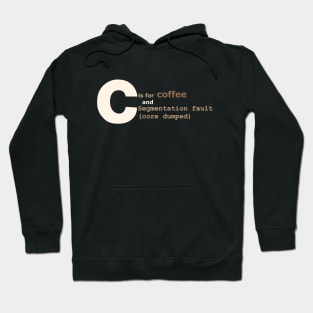 C is for coffee and core dumps Hoodie